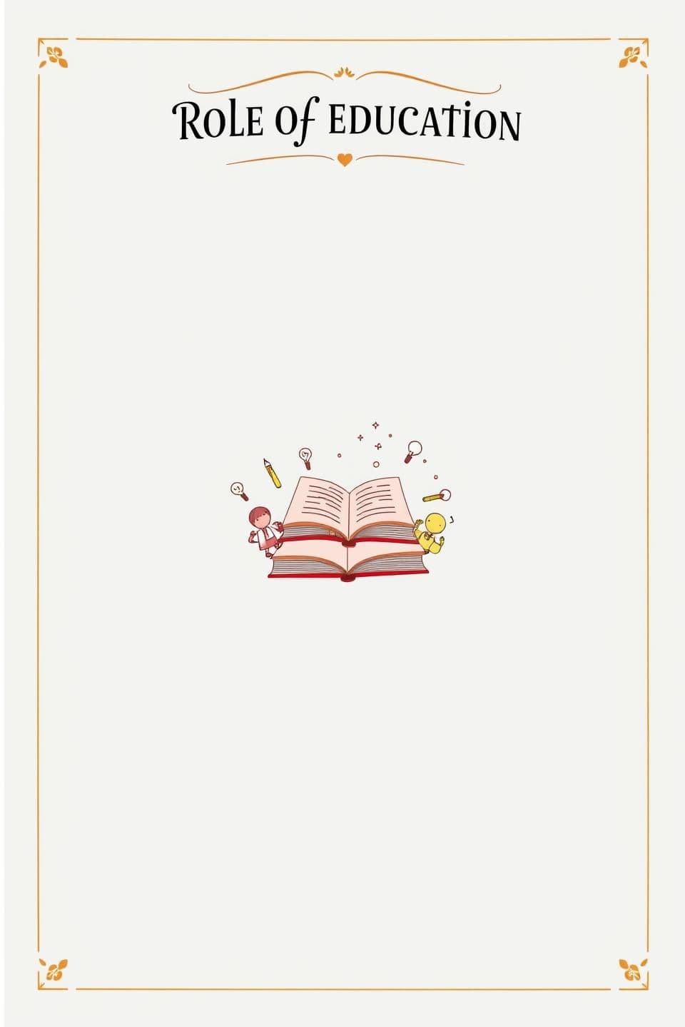 AI generated: "Create an elegant and professionally decorated first page for a Class 10 English project file. The theme of the project is ‘Role of Education’. Use a soft, neat, and academic aest