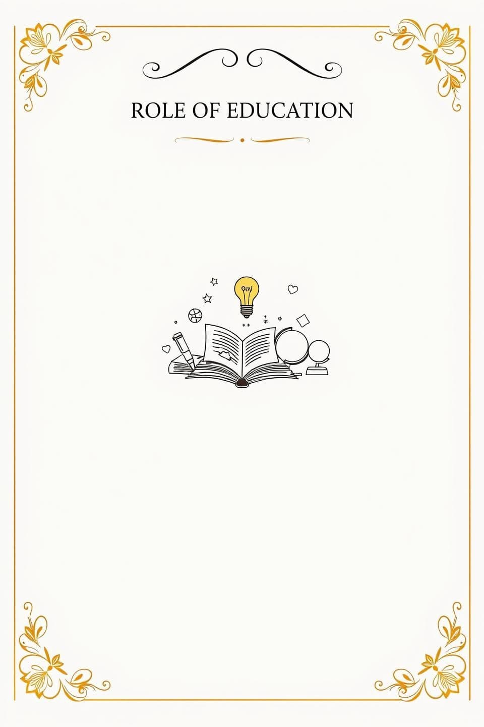 AI generated: "Create an elegant and professionally decorated first page for a Class 10 English project file. The theme of the project is ‘Role of Education’. Use a soft, neat, and academic aest